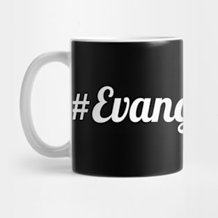 #Evangelist Life Mug